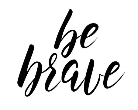 Be brave handwritten modern calligraphy text. Inspirational quote. Stock Illustration