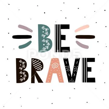 Be Brave print. Hand drawn inspirational quote Stock Illustration