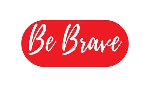 Be brave red capsule icon with white handwritten quote typography message Stock Illustration