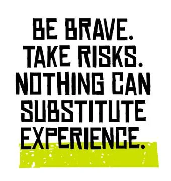 Be Brave. Take Risks. Nothing Can Substitute Experience motivation quote Stock Illustration
