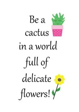 Be a cactus in a world full of delicate flowers - poster with quote vector Stock Illustration