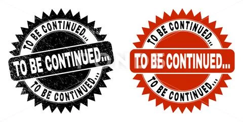 TO BE CONTINUED... Black Rosette Watermark with Distress Texture ...