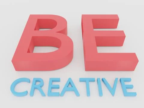 Be Creative. 3D illustration isolated on white. 3D render. Stock Illustration
