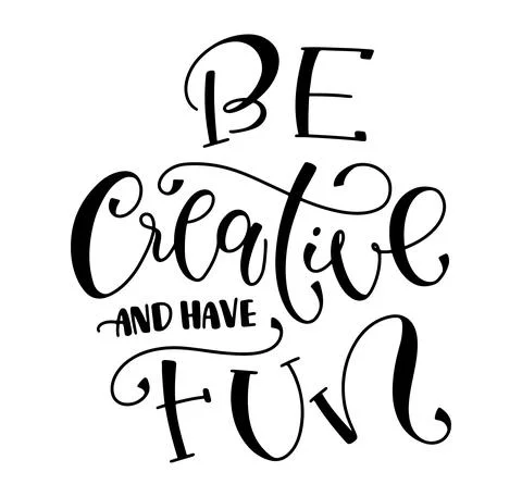 Be creative and have fun - black lettering isolated on white background Stock Illustration