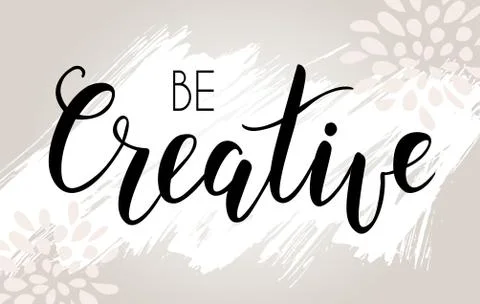 Be creative hand lettering phrase on light grunge background.  Modern calligr Stock Illustration