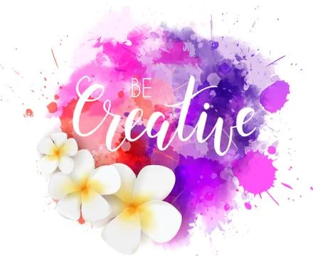 Be creative hand lettering phrase on watercolor imitation color splash with p Stock Illustration