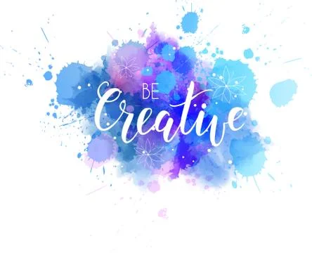 Be creative hand lettering phrase on watercolor imitation color splash with a Stock Illustration
