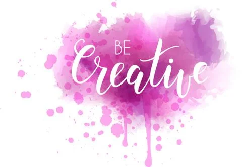 Be creative hand lettering phrase on watercolor imitation color splash. Moder Stock Illustration