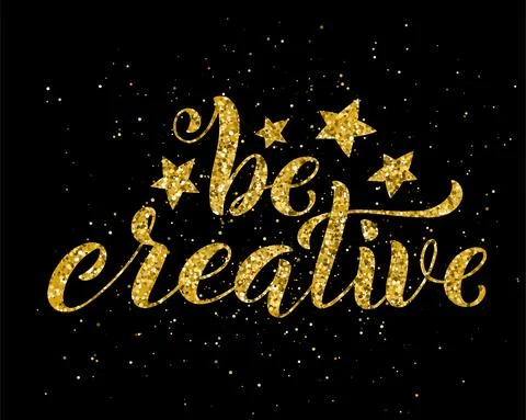 Be creative hand written lettering. Inspirational quote. Vector Stock Illustration