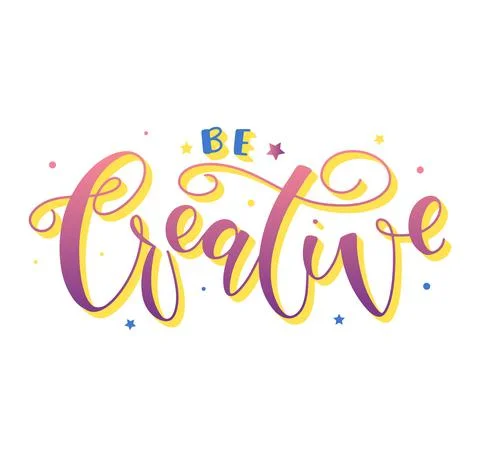 Be creative - multicolored vector illustration with lettering Stock Illustration