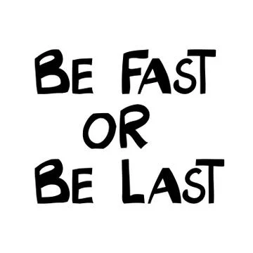Be fast or be last. Cute hand drawn lettering in modern scandinavian style. I Stock Illustration