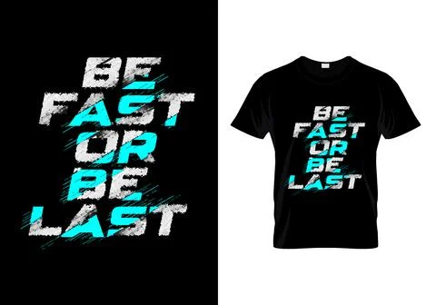 Be Fast Or Be Last Typography T Shirt Design Vector Stock Illustration