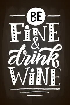 Be fine drink wine. Wine lettering. Modern calligraphy wine quote. Hand sketched Stock Illustration