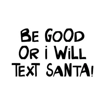 Be good or i will text Santa. Winter holidays quote. Cute hand drawn letterin Illustrazione stock