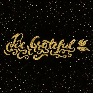 Be grateful -  hand painted ink brush pen modern calligraphy. Stock Illustration