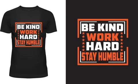 Be Kind Work Hard Stay Humble T-Shirt Design Stock Illustration