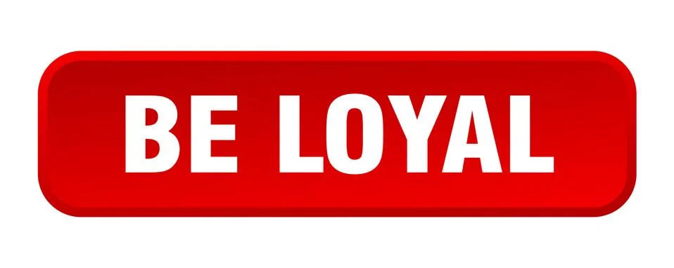 Be loyal button. be loyal square 3d push button Illustrazione stock