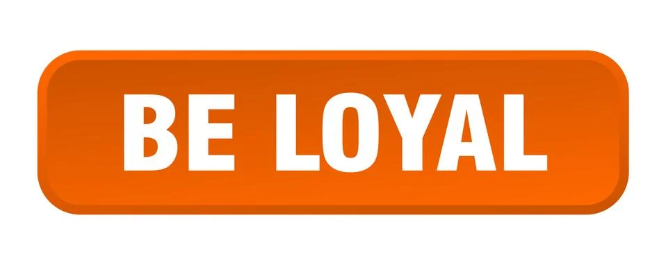 Be loyal button. be loyal square 3d push button Illustrazione stock