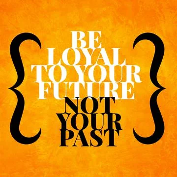 Be loyal to your future not your past - motivational quote on yellow grunge b Illustrazione stock
