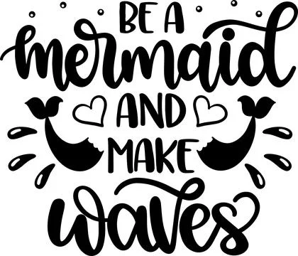 Be A Mermaid And Make Waves, Beach, Summer Holiday, Vector Illustration File Stock Illustration