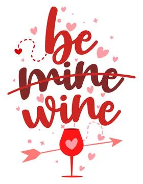 Be mine or be wine - SASSY Calligraphy phrase for Anti Valentine day Stock Illustration
