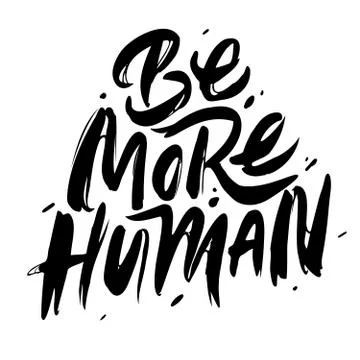 Be more human. Hand drawn poster with quote lettering. Inspirational and Stock Illustration