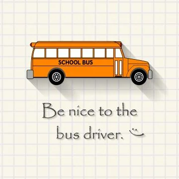 Be nice to the bus driver - funny inscription school bus template Stock Illustration