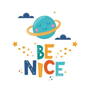 Be Nice. Hand drawn motivation lettering phrase with cute planet and clouds f Stock Illustration