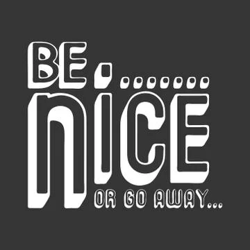 Be nice or go away t shirt print Stock Illustration