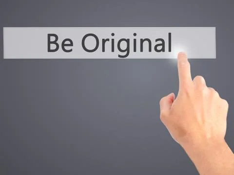 Be Original - Hand pressing a button on blurred background concept on visual  Stock Photos