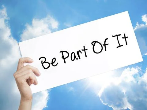 Be Part Of It Sign on white paper. Man Hand Holding Paper with text. Isola... Photos
