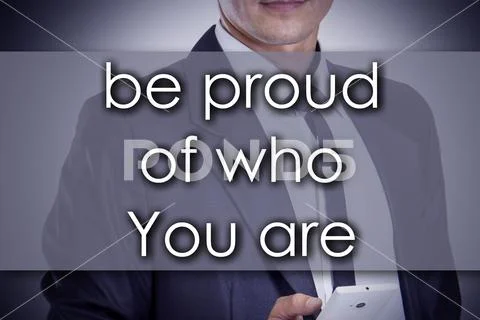 Be proud of who You are - Young businessman with text - business concept Stock Photos