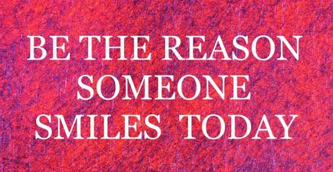 Be the reason someone smiles today. Stock Illustration