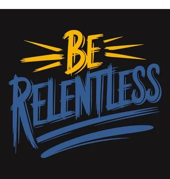 Be Relentless G?? Keep Going Without Losing Sight of Your Goals Stock Illustration