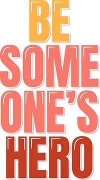 Be Someones Hero Lettering Vector Design Stock Illustration