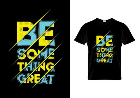 Be Something Great Typography T Shirt Design Vector Stock Illustration