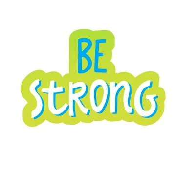 Be strong. Vector Hand Drawn Lettering. Calligraphy for banners, labels, sign Stock Illustration