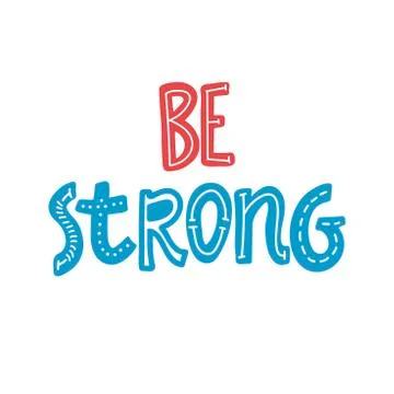 Be strong. Vector Hand Drawn Lettering. Calligraphy for banners, labels, sign Stock Illustration