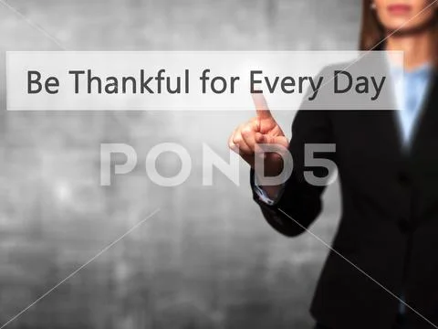 Be Thankful for Every Day - Female touching virtual button. Stock Photos