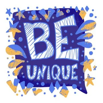 Be unique phrase with speech bubble and design elements. Hand drawn motivatio Illustrazione stock