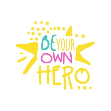 Be your own hero positive slogan, hand written lettering motivational quote Stock Illustration