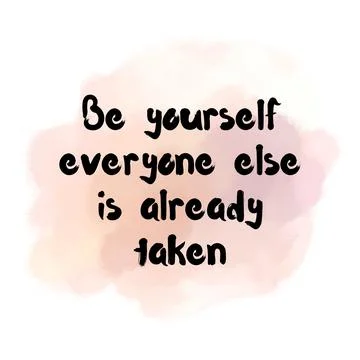 Be yourself everyone else is already taken. Top Motivational and inspirational Stock Illustration