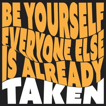 Be Yourself, Everyone Else is Already Taken - Inspirational Typography, Quo.. Stock Illustration