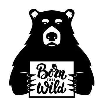 Bear with poster. Born to be wild. Vector illustration Stock Illustration