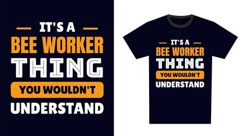 Bee Worker T Shirt Design. It's a Bee Worker Thing, You Wouldn't Understand Stock Illustration