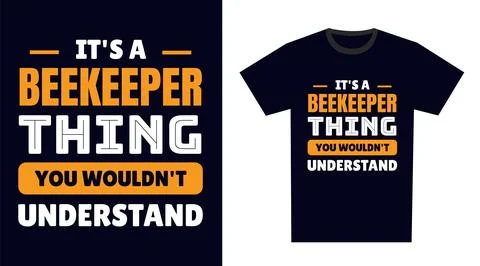 Beekeeper T Shirt Design. It's a Beekeeper Thing, You Wouldn't Understand Stock Illustration
