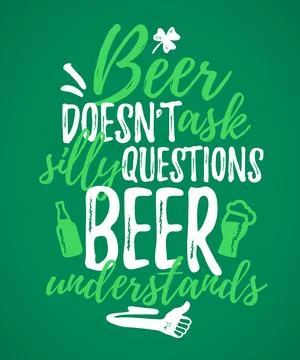 Beer Doesnt Ask Silly Questions Beer Understands funny lettering Ilustración de archivo