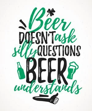 Beer Doesnt Ask Silly Questions Beer Understands funny lettering Ilustración de archivo