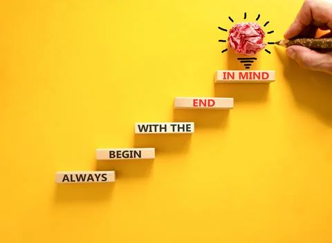 Begin with the end in mind symbol. Concept words Always begin with the end .. Stock Photos