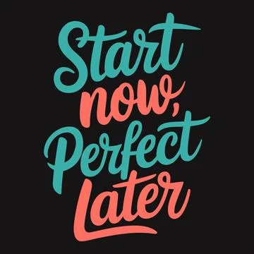 Begin Today, Improve Later G?? Start Without Delay and Perfect As You Progres Ilustración de archivo